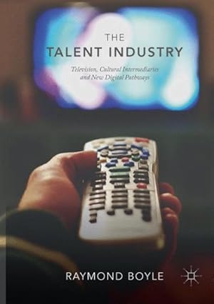 Immagine del venditore per Talent Industry : Television, Cultural Intermediaries and New Digital Pathways venduto da GreatBookPrices