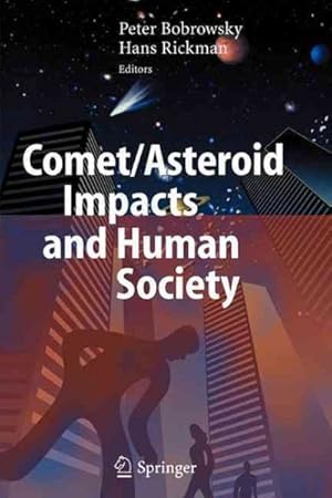 Immagine del venditore per Comet/Asteroid Impacts and Human Society : An Interdisciplinary Approach venduto da GreatBookPrices
