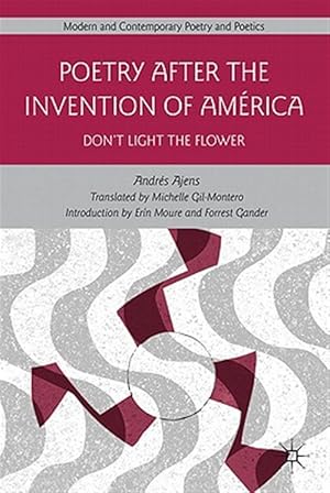 Immagine del venditore per Poetry After the Invention of America : Don't Light the Flower venduto da GreatBookPrices