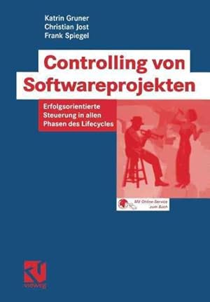 Seller image for Controlling Von Softwareprojekten : Erfolgsorientierte Steuerung in Allen Phasen Des Lifecycles -Language: german for sale by GreatBookPrices