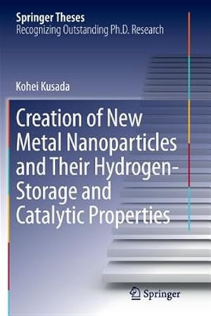 Immagine del venditore per Creation of New Metal Nanoparticles and Their Hydrogen-storage and Catalytic Properties venduto da GreatBookPrices