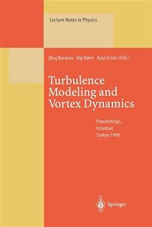 Seller image for Turbulence Modeling and Vortex Dynamics : Proceedings of a Workshop Held at Istanbul, Turkey, 2?6 September 1996 for sale by GreatBookPrices