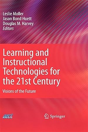 Seller image for Learning and Instructional Technologies for the 21st Century : Visions of the Future for sale by GreatBookPrices