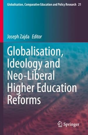 Bild des Verk�ufers f�r Globalisation, Ideology and Neo-liberal Higher Education Reforms zum Verkauf von GreatBookPrices