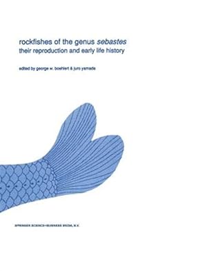 Imagen del vendedor de Rockfishes of the Genus Sebastes : Their Reproduction and Early Life History a la venta por GreatBookPrices