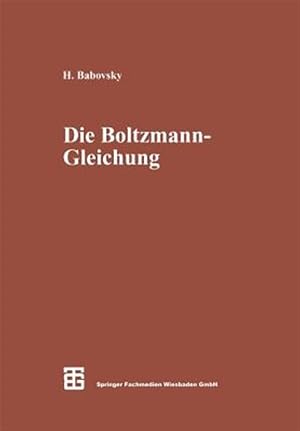Image du vendeur pour Die Boltzmann-Gleichung : Modellbildung - Numerik - Anwendungen -Language: german mis en vente par GreatBookPrices