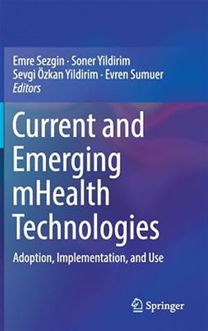 Seller image for Mobile Health : Adoption, Implementation, and Use of Current and Emerging Technologies for sale by GreatBookPrices