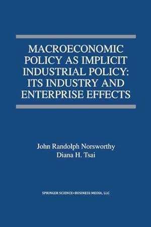 Bild des Verkufers fr Macroeconomic Policy As Implicit Industrial Policy : Its Industry and Enterprise Effects zum Verkauf von GreatBookPrices