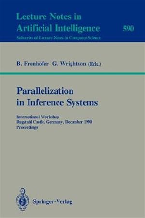 Seller image for Parallelization in Inference Systems : International Workshop, Dagstuhl Castle, Germany, December 17-18, 1990. Proceedings for sale by GreatBookPrices