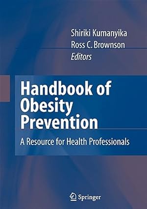 Bild des Verk�ufers f�r Handbook of Obesity Prevention : A Resource for Health Professionals zum Verkauf von GreatBookPrices