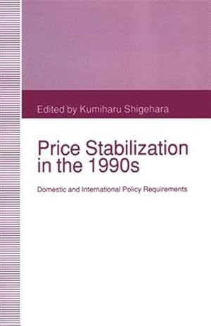 Bild des Verk�ufers f�r Price Stabilization in the 1990s : Domestic and International Policy Requirements zum Verkauf von GreatBookPrices