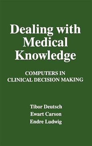 Imagen del vendedor de Dealing With Medical Knowledge : Computers in Clinical Decision Making a la venta por GreatBookPrices