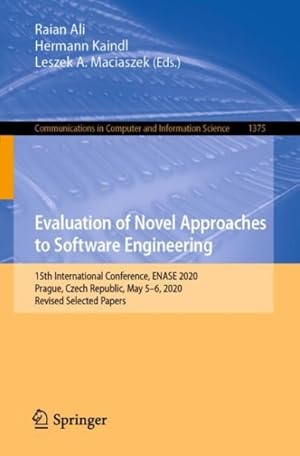 Imagen del vendedor de Evaluation of Novel Approaches to Software Engineering : 15th International Conference, Enase 2020, Prague, Czech Republic, May 5-6, 2020 a la venta por GreatBookPrices