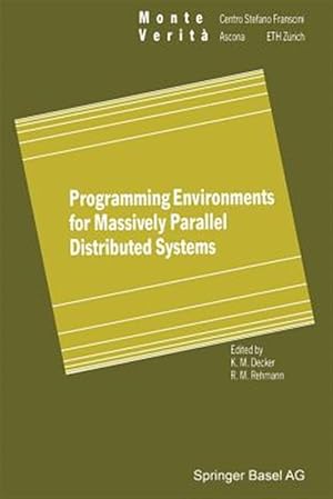 Immagine del venditore per Programming Environments for Massively Parallel Distributed Systems : Working Conference of the Ifip Wg 10.3, April 25?29, 1994 venduto da GreatBookPrices