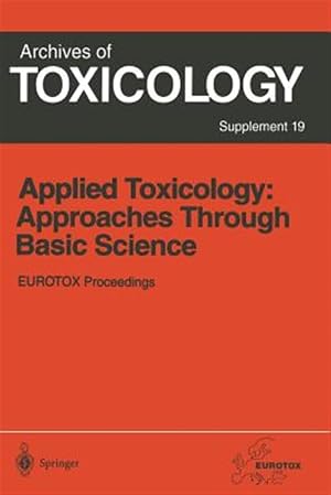 Immagine del venditore per Applied Toxicology : Approaches Through Basic Science - Proceedings of the 1996 Eurotox Congress Meeting Held in Alicante, Spain, September 22?25, 1996 venduto da GreatBookPrices