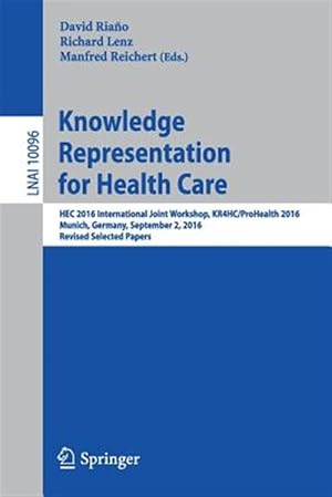 Immagine del venditore per Knowledge Representation for Health Care : Hec 2016 International Joint Workshop, Revised Selected Papers venduto da GreatBookPrices