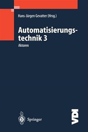 Image du vendeur pour Automatisierungstechnik 3 : Aktoren -Language: german mis en vente par GreatBookPrices