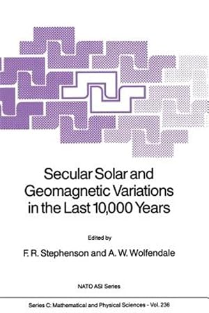 Imagen del vendedor de Secular Solar and Geomagnetic Variations in the Last 10,000 Years a la venta por GreatBookPrices