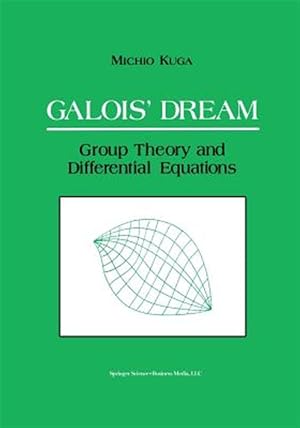 Seller image for Galois' Dream : Group Theory and Differential Equations for sale by GreatBookPrices