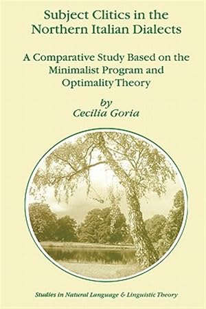 Immagine del venditore per Subject Clitics In The Northern Italian Dialects : A Comparative Study Based On The Minimalist Program And Optimality Theory venduto da GreatBookPrices