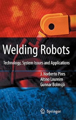 Seller image for Welding Robots : Technology, System Issues And Application for sale by GreatBookPrices