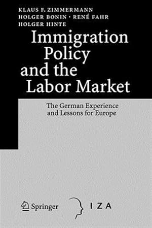 Seller image for Immigration Policy and the Labor Market : The German Experience and Lessons for Europe for sale by GreatBookPrices
