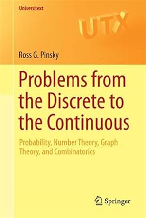 Seller image for Problems from the Discrete to the Continuous : Probability, Number Theory, Graph Theory, and Combinatorics for sale by GreatBookPrices