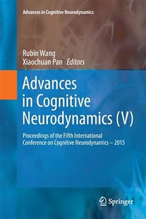 Imagen del vendedor de Advances in Cognitive Neurodynamics V : Proceedings of the Fifth International Conference on Cognitive Neurodynamics - 2015 a la venta por GreatBookPrices