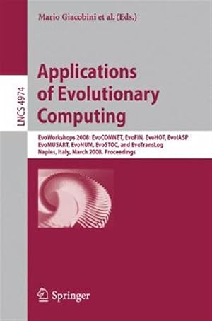 Immagine del venditore per Applications of Evolutionary Computing : Evoworkshops 2008, EvoCOMNET, EvoFIN, EvoHOT, EvoIASP, EvoMUSART, EvoNUM, EvoSTOC, and Evotranslog Naples, Italy, March 26-28, 2008 Proceedings venduto da GreatBookPrices