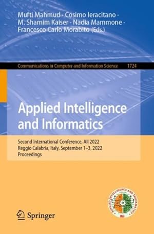 Imagen del vendedor de Applied Intelligence and Informatics : Second International Conference, Aii 2022, Reggio Calabria, Italy, September 1-3, 2022, Revised Selected Papers a la venta por GreatBookPrices