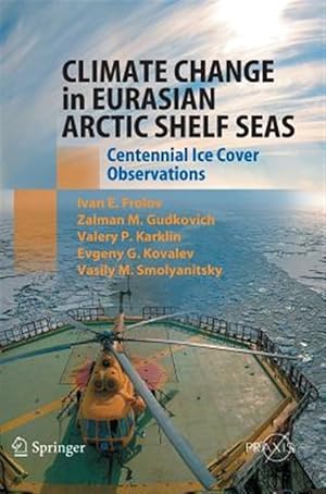 Immagine del venditore per Climate Change in Eurasian Arctic Shelf Seas : Centennial Observations of Ice Cover venduto da GreatBookPrices
