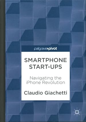 Image du vendeur pour Smartphone Start-ups : Navigating the iPhone Revolution mis en vente par GreatBookPrices