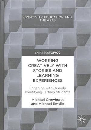 Bild des Verk�ufers f�r Working Creatively With Stories and Learning Experiences : Engaging With Queerly Identifying Tertiary Students zum Verkauf von GreatBookPrices