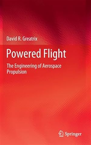 Imagen del vendedor de Powered Flight : The Engineering of Aerospace Propulsion a la venta por GreatBookPrices