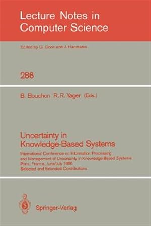 Bild des Verk�ufers f�r Uncertainty in Knowledge-based Systems : International Conference on Information Processing and Management of Uncertainty in Knowledge-based Systems, Paris, France, June 30 - July 4, 1986. Selected and Extended Contributions zum Verkauf von GreatBookPrices