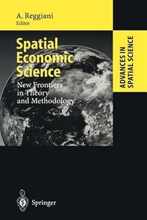 Bild des Verk�ufers f�r Spatial Economic Science : New Frontiers in Theory and Methodology zum Verkauf von GreatBookPrices