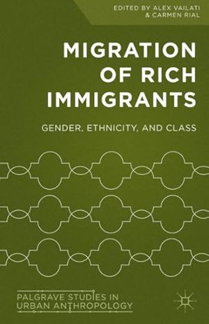 Immagine del venditore per Migration of Rich Immigrants : Gender, Ethnicity and Class venduto da GreatBookPrices