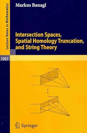 Immagine del venditore per Intersection Spaces, Spatial Homology Truncation, and String Theory venduto da GreatBookPrices