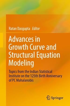 Imagen del vendedor de Advances in Growth Curve and Structural Equation Modeling : Topics from the Indian Statistical Institute on the 125th Birth Anniversary of PC Mahalanobis a la venta por GreatBookPrices