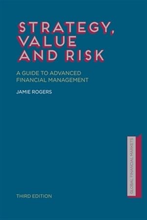Imagen del vendedor de Strategy, Value and Risk : A Guide to Advanced Financial Management a la venta por GreatBookPrices