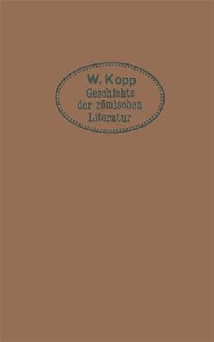 Bild des Verk�ufers f�r Geschichte Der R�mischen Literatur : F�r H�here Lehranstalten Und Zum Selbststudium -Language: german zum Verkauf von GreatBookPrices