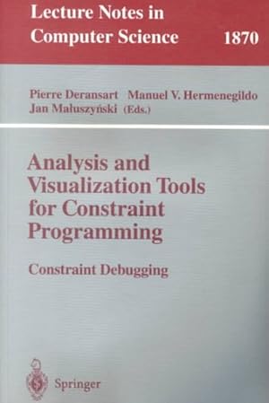 Bild des Verkufers fr Analysis and Visualization Tools for Constraint Programming : Constraint Debugging zum Verkauf von GreatBookPrices