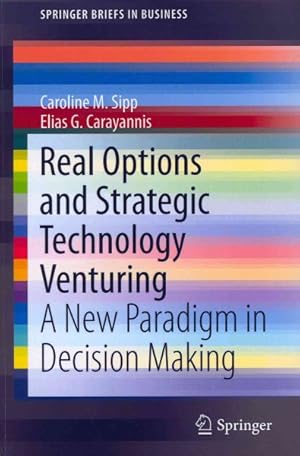 Seller image for Real Options and Strategic Technology Venturing : A New Paradigm in Decision Making for sale by GreatBookPrices
