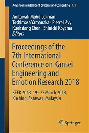 Imagen del vendedor de Proceedings of the 7th International Conference on Kansei Engineering and Emotion Research 2018 : Keer 2018, 19-22 March 2018, Kuching, Sarawak, Malaysia a la venta por GreatBookPrices