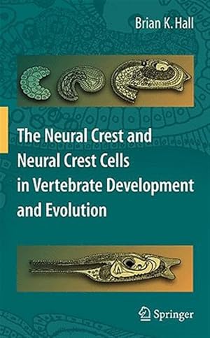 Immagine del venditore per Neural Crest and Neural Crest Cells in Vertebrate Development and Evolution venduto da GreatBookPrices