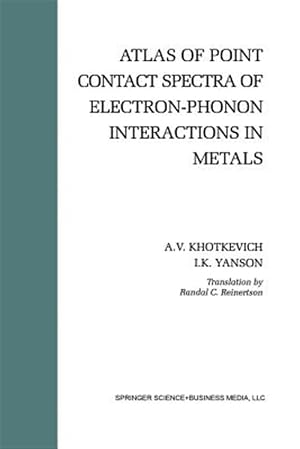 Immagine del venditore per Atlas of Point Contact Spectra of Electron-phonon Interactions in Metals venduto da GreatBookPrices