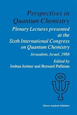Image du vendeur pour Perspectives in Quantum Chemistry : Plenary Lectures Presented at the Sixth International Congress on Quantum Chemistry Held in Jerusalem, Israel, August 22-25 1988 mis en vente par GreatBookPrices