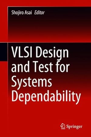 Bild des Verk�ufers f�r Vlsi Design and Test for Systems Dependability zum Verkauf von GreatBookPrices