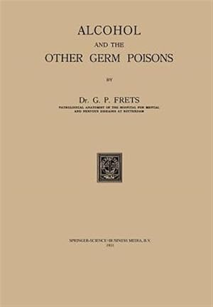 Image du vendeur pour Alcohol and the Other Germ Poisons mis en vente par GreatBookPrices