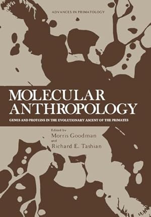 Imagen del vendedor de Molecular Anthropology : Genes and Proteins in the Evolutionary Ascent of the Primates a la venta por GreatBookPrices